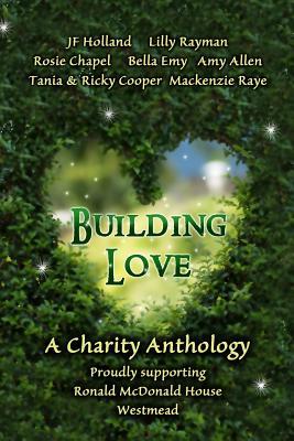 Building Love: A Charity Anthology Supporting Ronald McDonald House, Westmead