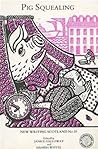 Pig Squealing (New Writing Scotland Series) Pig Squealing (New Writing Scotland Series)