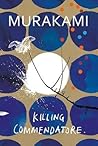 Killing Commendatore by Haruki Murakami Killing Commendatore by Haruki Murakami