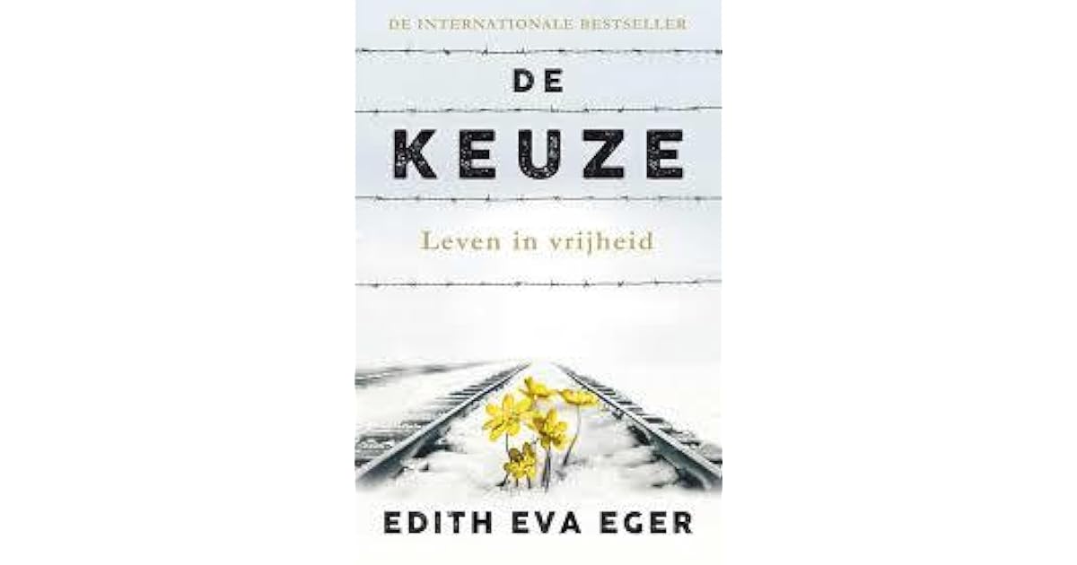 De keuze by Edith Eger