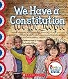 We Have a Constitution (Rookie Read-About Civics)