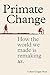 Primate Change