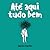 Até aqui tudo bem by Rafael Corrêa