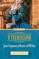 A treia regina - Jane Seymour si Henric al VIII-lea