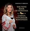 The Wine Book of Romania / Cartea vinurilor românești