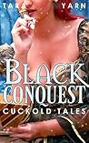 Black Conquest (Interracial Cuckold Erotica)