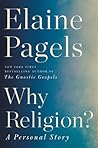 Why Religion? A Personal Story by Elaine Pagels