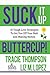 Suck It Up, Buttercup by Tracie Thompson Suck It Up, Buttercup by Tracie Thompson