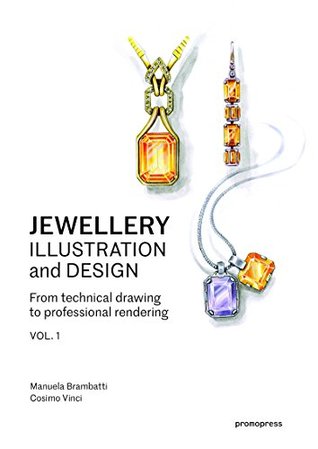 Jewellery Illustration and Design, vol.1: From Technical Drawing to Professional Rendering