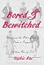 Bored & Bewitched by Sophie Rae