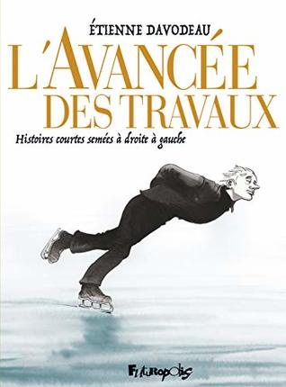 L'avancée des travaux : Histoires courtes semées à droite à gauche (Kindle Edition)