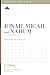 Jonah, Micah, and Nahum: A ...