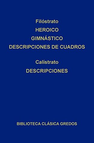 Heroico. Gimnástico. Descripciones de cuadros. Descripciones. (Biblioteca Clásica Gredos nº 217) (Spanish Edition)