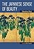 The Japanese Sense of Beauty (JAPAN LIBRARY Book 27)