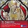 St. Augustine: Life, Eloquence and Theology