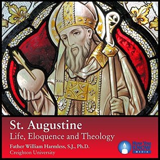 St. Augustine: Life, Eloquence and Theology