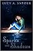 Sparks and Shadows by Lucy A. Snyder