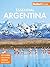 Fodor's Essential Argentina: with the Wine Country, Uruguay & Chilean Patagonia (Full-color Travel Guide Book 9)