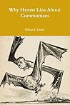 Why Hearst Lies About Communism by William F. Dunne Why Hearst Lies About Communism by William F. Dunne