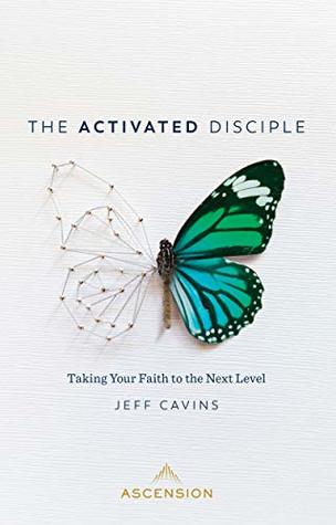 The Activated Disciple: Taking Your Faith to the Next Level (Kindle Edition)