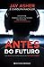 Antes do Futuro by Jay Asher