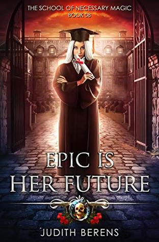 Epic is Her Future (The School of Necessary Magic, #8)