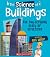 The Science of Buildings: The Sky-Scraping Story of Structures (The Science of Engineering)