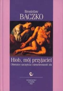 Hiob, mój przyjaciel. Obietnice szczęścia i nieuchronności zła