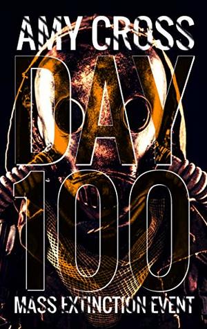 Day 100 (Mass Extinction Event, #6)