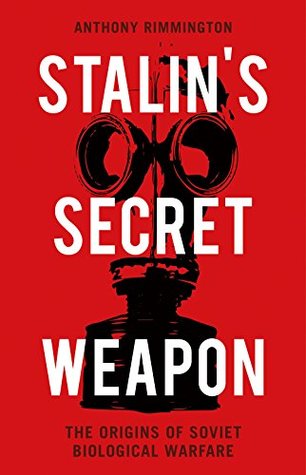 Stalin's Secret Weapon: The Origins of Soviet Biological Warfare (Hardcover)