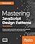 Mastering JavaScript Design Patterns - Third Edition: Create scalable and reliable applications with advanced JavaScript Design Patterns using reliable code.