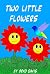 Two Little Flowers (Two Lit...