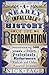 A Nearly Infallible History of the Reformation: Commemorating 500 years of Popes, Protestants, Reformers, Radicals and Other Assorted Irritants
