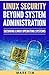 Linux Security Beyond System Administration by Mark Tim