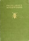 Facts about Bookworms by J.F.X. O'Conor