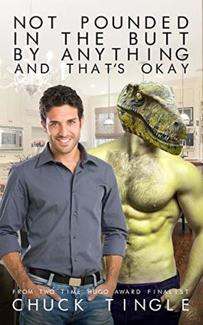 Not Pounded In The Butt By Anything And That's Okay (Kindle Edition)