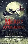 Merry Apocalypse by C.A. King