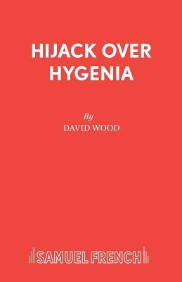 Hijack Over Hygenia (French's Acting Edition)