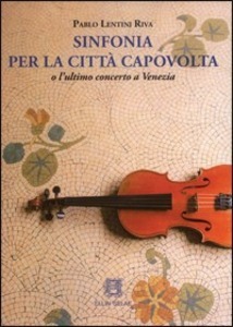 Sinfonia per la città capovolta: O l'ultimo concerto a Venezia (Paperback)