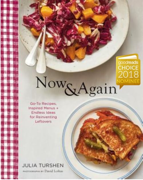 Now & Again: Go-To Recipes, Inspired Menus  + Endless Ideas for Reinventing Leftovers