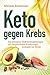 Keto gegen Krebs: Die ketog...