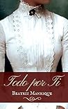 Todo por ti by Beatriz  Manrique