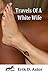 Travels of a White Wife by Erik D. Astor