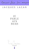 Je parle aux murs by Jacques Lacan