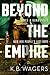 Beyond the Empire (The Indranan War, #3) by K.B. Wagers