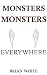 Monsters, Monsters Everywhere