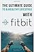 THE ULTIMATE GUIDE TO A HEALTHY LIFESTYLE WITH FITBIT: All The Features Of Fitbit In Questions & Answers