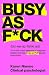 Busy As F*ck by Karen Nimmo