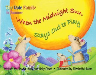 The Vole Family in Summer: When the Midnight Sun Stays Out to Play