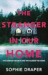 The Stranger in Our Home by Sophie Draper